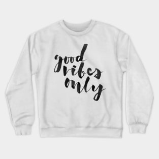 Good Vibes Only Crewneck Sweatshirt